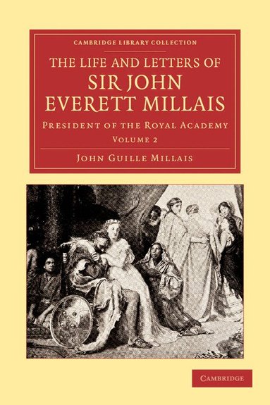 John Guille Millais - The Life and Letters of Sir John Everett Millais, Häftad