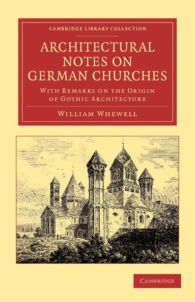 William Whewell - Architectural Notes on German Churches, Häftad