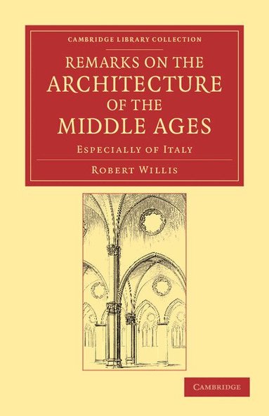 Robert Willis - Remarks on the Architecture of the Middle Ages, Häftad