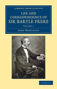bokomslag Life and Correspondence of Sir Bartle Frere, Bart., G.C.B., F.R.S., etc.