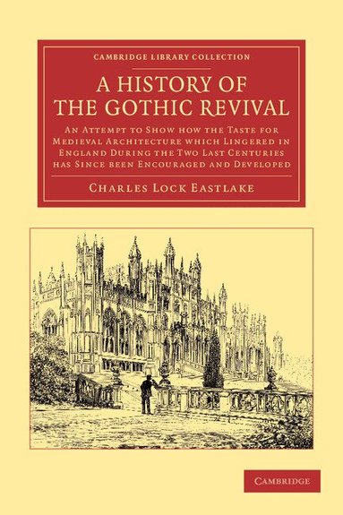 Charles Locke Eastlake - A History of the Gothic Revival, Häftad