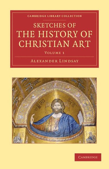 Alexander William Crawford Lindsay - Sketches of the History of Christian Art, Häftad