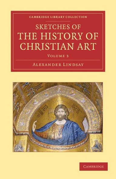 Alexander William Crawford Lindsay - Sketches of the History of Christian Art, Häftad