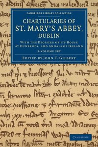 bokomslag Chartularies of St Mary's Abbey, Dublin 2 Volume Set: With the Register of Its House at Dunbrody, and Annals of Ireland