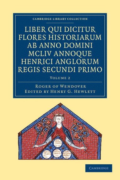bokomslag Rogeri de Wendover Liber Qui Dicitur Flores Historiarum AB Anno Domini MCLIV Annoque Henrici Anglorum Regis Secundi Primo - Volume 2
