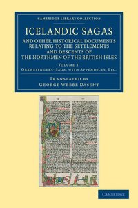 bokomslag Icelandic Sagas and Other Historical Documents Relating to the Settlements and Descents of the Northmen of the British Isles