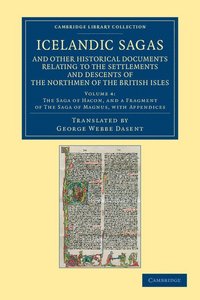 bokomslag Icelandic Sagas and Other Historical Documents Relating to the Settlements and Descents of the Northmen of the British Isles