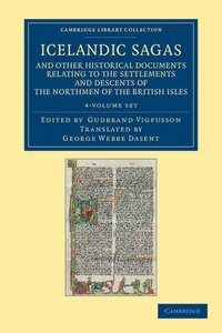 bokomslag Icelandic Sagas and Other Historical Documents Relating to the Settlements and Descents of the Northmen of the British Isles 4 Volume Set