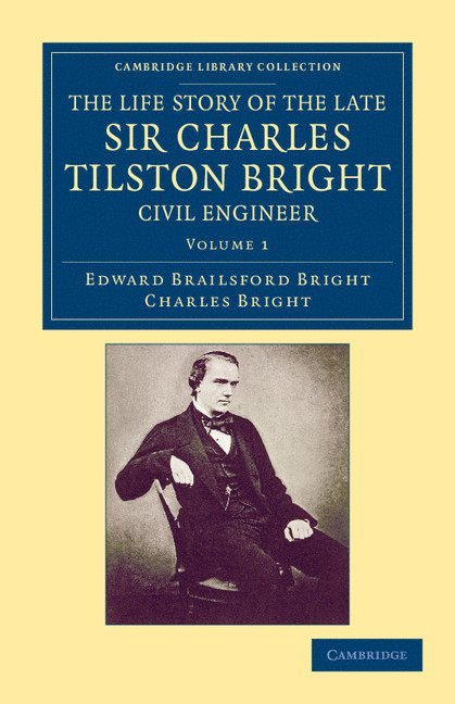 Edward Brailsford Bright, Charles Bright - The Life Story of the Late Sir Charles Tilston Bright, Civil Engineer, Häftad