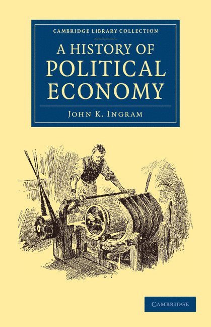 John K. Ingram - A History of Political Economy, Häftad