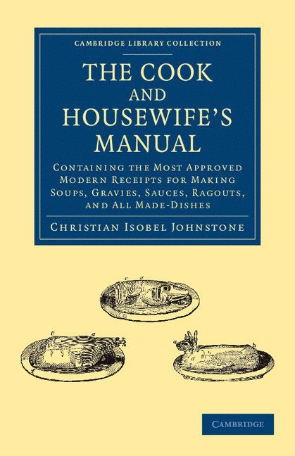 Christian Isobel Johnstone - The Cook and Housewife's Manual, Häftad