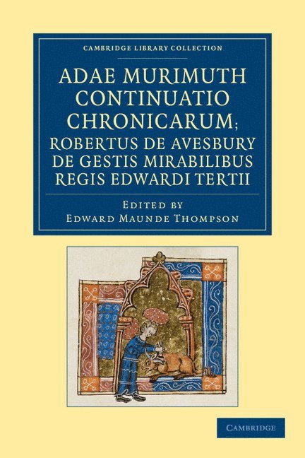Adae Murimuth continuatio chronicarum; Robertus de Avesbury de gestis mirabilibus regis Edwardi Tertii 1