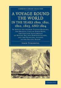 bokomslag A Voyage Round the World, in the Years 1800, 1801, 1802, 1803, and 1804