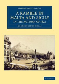 bokomslag A Ramble in Malta and Sicily, in the Autumn of 1841