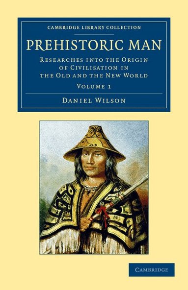 Daniel Wilson - Prehistoric Man, Häftad