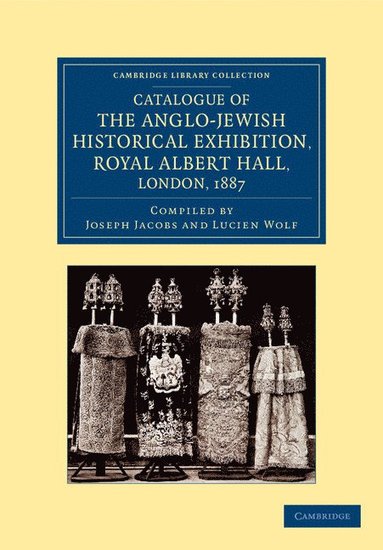 bokomslag Catalogue of the Anglo-Jewish Historical Exhibition, Royal Albert Hall, London, 1887