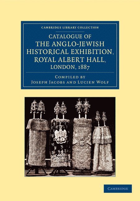 Catalogue of the Anglo-Jewish Historical Exhibition, Royal Albert Hall, London, 1887 1