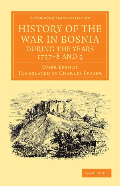 History of the War in Bosnia during the Years 1737-8 and 9 1