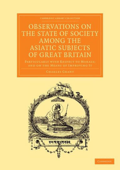 Charles Grant - Observations on the State of Society among the Asiatic Subjects of Great Britain, Häftad