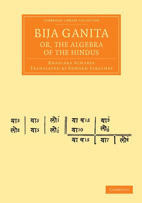 Bija Ganita; or, the Algebra of the Hindus 1
