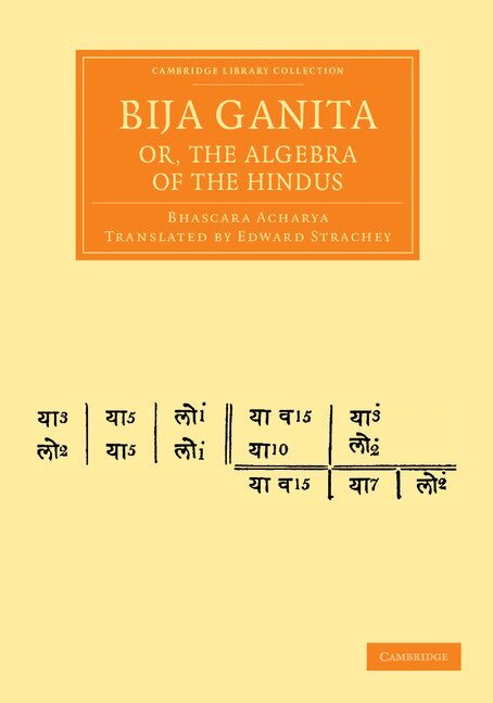 Bhascara Acharya - Bija Ganita; or, the Algebra of the Hindus, Häftad