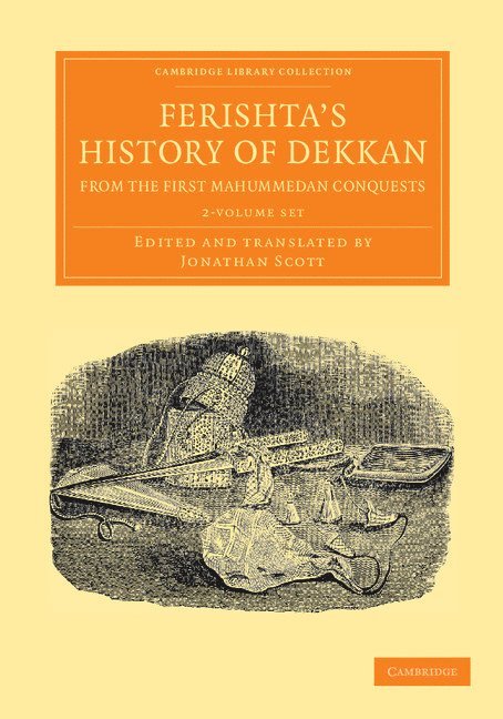 Ferishta, Jonathan Scott - Ferishta's History of Dekkan, from the First Mahummedan Conquests 2 Volume Set, Häftad