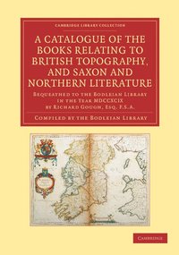 bokomslag A Catalogue of the Books Relating to British Topography, and Saxon and Northern Literature