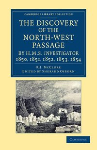 bokomslag The Discovery of the North-West Passage by HMS Investigator, 1850, 1851, 1852, 1853, 1854