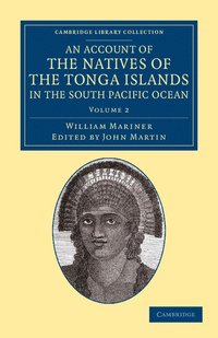 bokomslag An Account of the Natives of the Tonga Islands, in the South Pacific Ocean