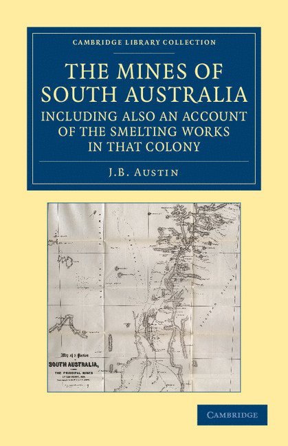 The Mines of South Australia, Including Also an Account of the Smelting Works in that Colony 1