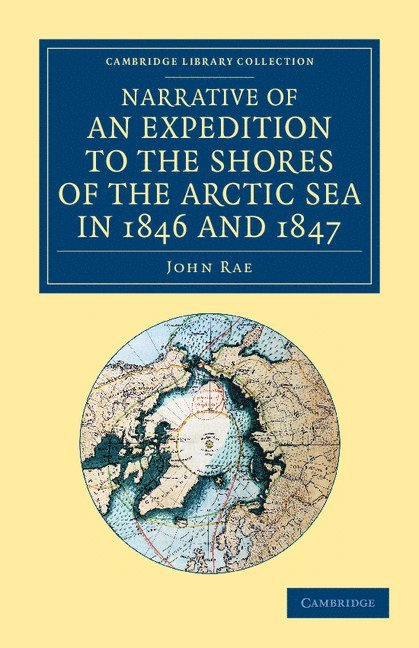 Narrative of an Expedition to the Shores of the Arctic Sea in 1846 and 1847 1