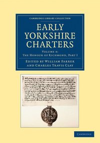 bokomslag Early Yorkshire Charters: Volume 4, The Honour of Richmond, Part I