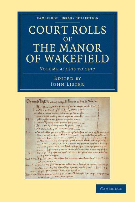 Court Rolls of the Manor of Wakefield: Volume 4, 1315 to 1317 1