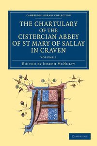 bokomslag The Chartulary of the Cistercian Abbey of St Mary of Sallay in Craven