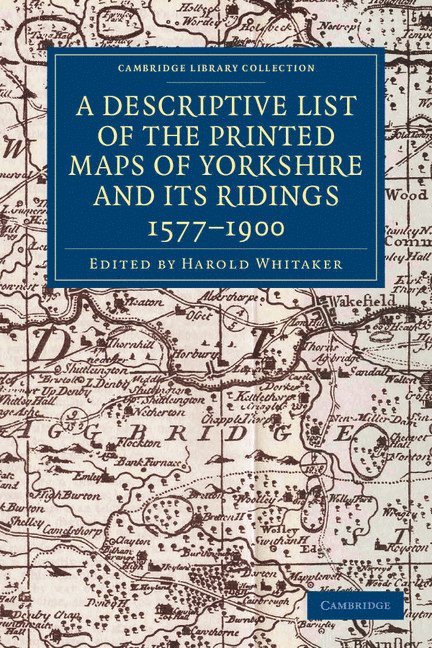 A Descriptive List of the Printed Maps of Yorkshire and its Ridings, 1577-1900 1