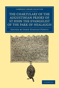 bokomslag The Chartulary of the Augustinian Priory of St John the Evangelist of the Park of Healaugh