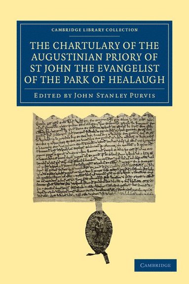 bokomslag The Chartulary of the Augustinian Priory of St John the Evangelist of the Park of Healaugh