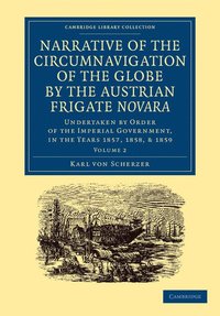 bokomslag Narrative of the Circumnavigation of the Globe by the Austrian Frigate Novara: Volume 2
