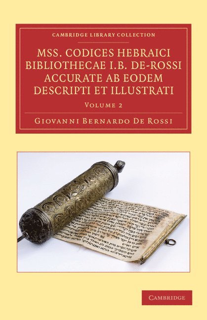 Mss. Codices Hebraici Bibliothecae I. B. De-Rossi Accurate ab Eodem Descripti et Illustrati 1