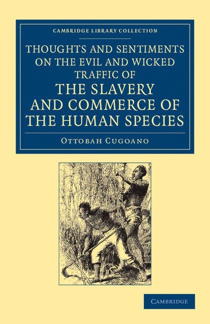 Ottobah Cugoano - Thoughts and Sentiments on the Evil and Wicked Traffic of the Slavery and Commerce of the Human Species, Häftad