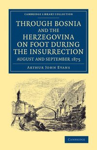 bokomslag Through Bosnia and the Herzegovina on Foot during the Insurrection, August and September 1875