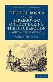 Through Bosnia and the Herzegovina on Foot during the Insurrection, August and September 1875 1