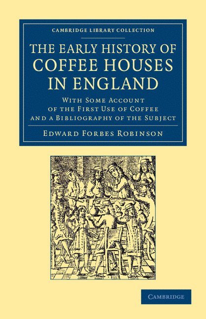 The Early History of Coffee Houses in England 1