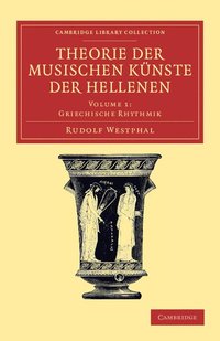 bokomslag Theorie der musischen Knste der Hellenen: Volume 1, Griechische Rhythmik