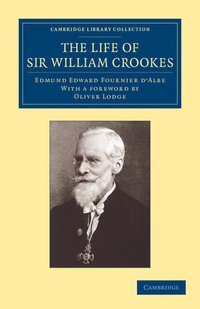 bokomslag The Life of Sir William Crookes, O.M., F.R.S.