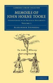 Memoirs of John Horne Tooke: Volume 1 1