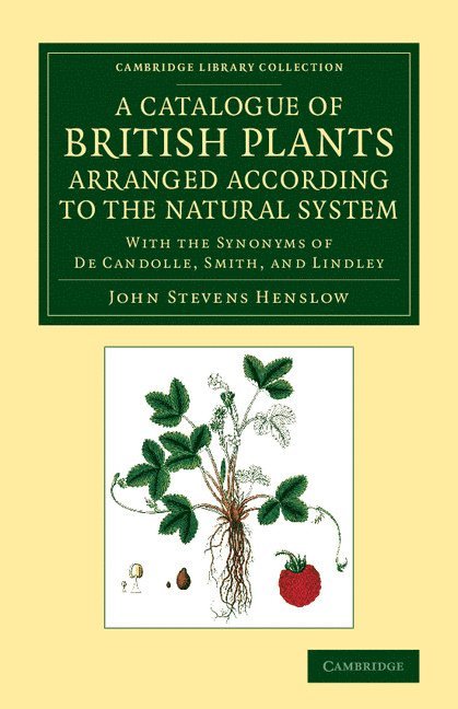John Stevens Henslow - A Catalogue of British Plants Arranged According to the Natural System, Häftad