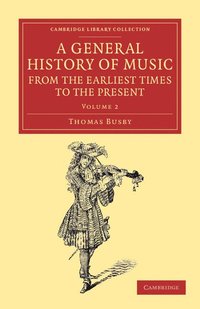 bokomslag A General History of Music, from the Earliest Times to the Present