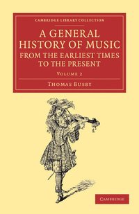 bokomslag A General History of Music, from the Earliest Times to the Present: Volume 2