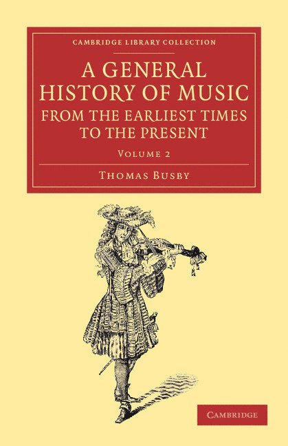 Thomas Busby - A General History of Music, from the Earliest Times to the Present: Volume 2, Häftad